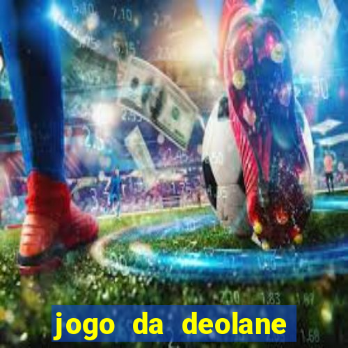 jogo da deolane que ganha dinheiro